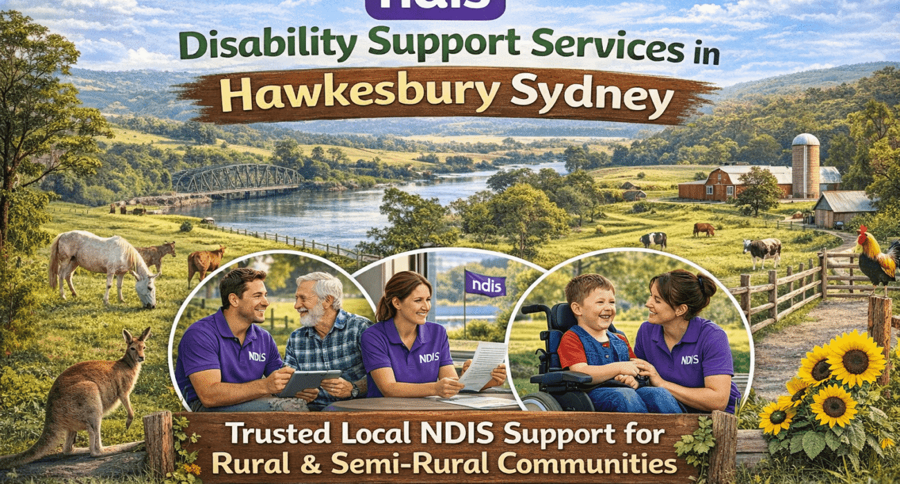 NDIS Disability Support Services in Hawkesbury Sydney: Trusted Local NDIS Support for Rural & Semi-Rural Communities