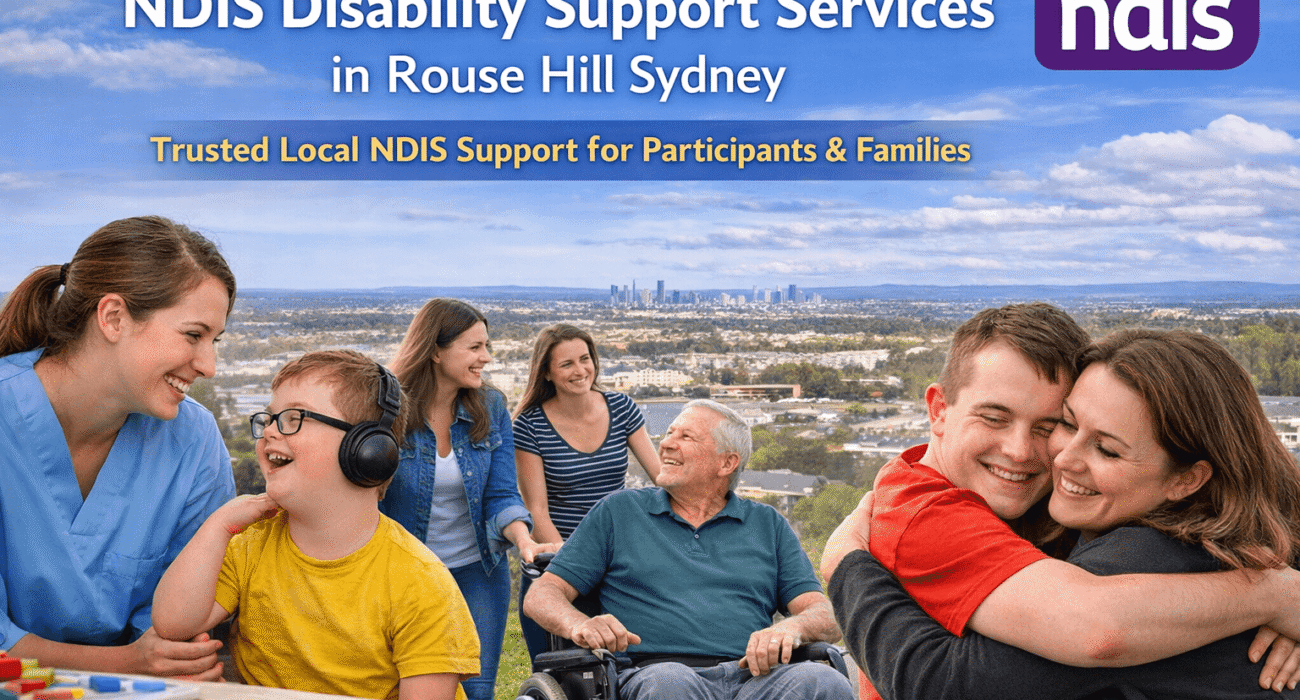 NDIS Disability Support Services in Rouse Hill Sydney: Trusted Local NDIS Support for Participants & Families