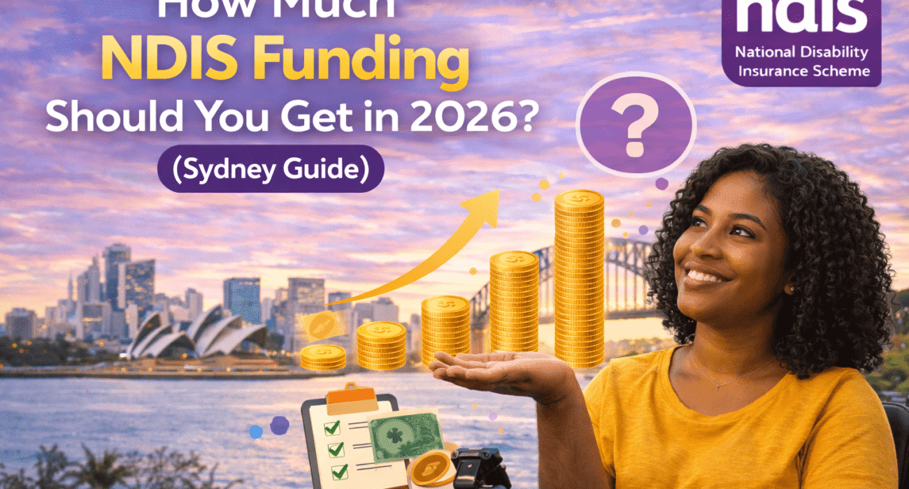 How Much NDIS Funding Should You Get in 2026? (Sydney Guide)