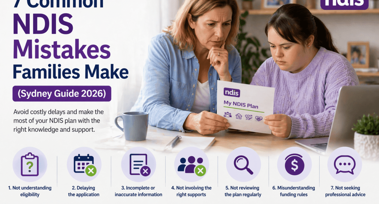 7 Common NDIS Mistakes Families Make (Sydney Guide 2026)