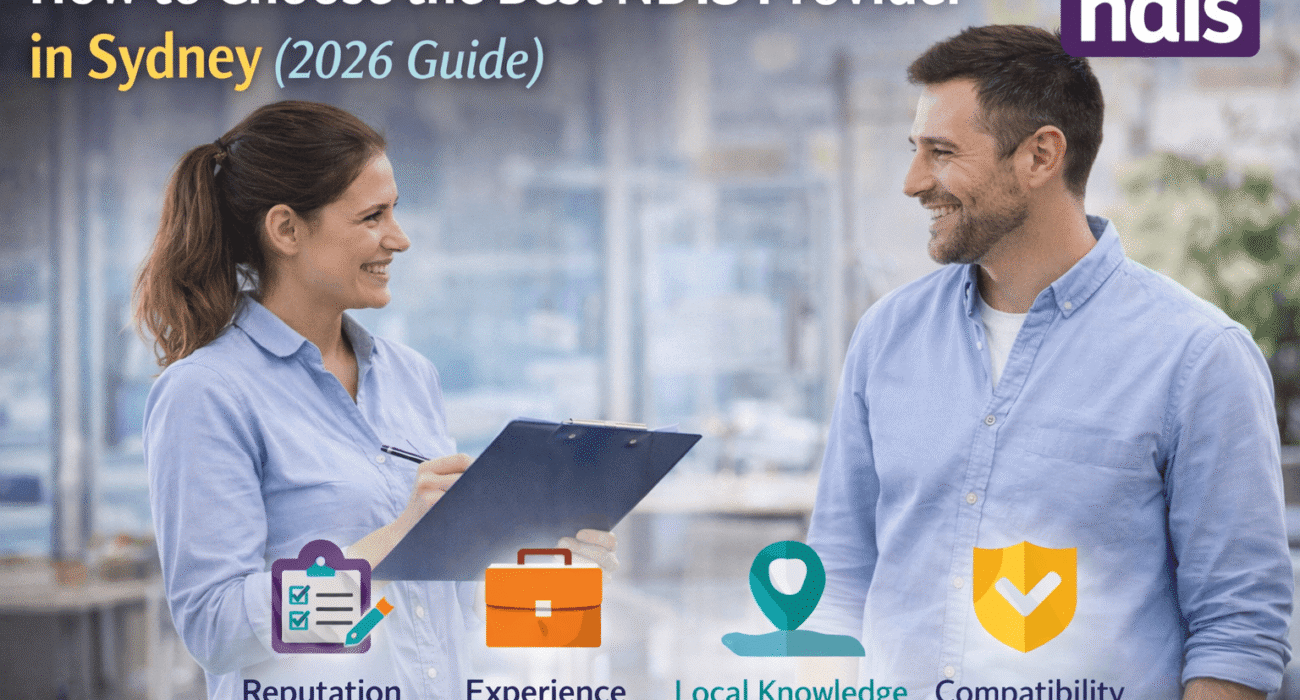How to Choose the Best NDIS Provider in Sydney (2026 Guide)