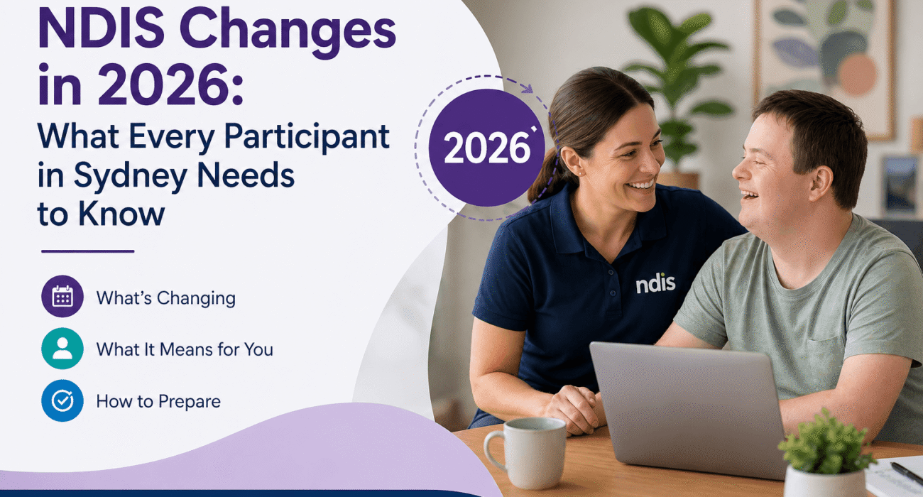 NDIS Changes in 2026: What Every Participant in Sydney Needs to Know