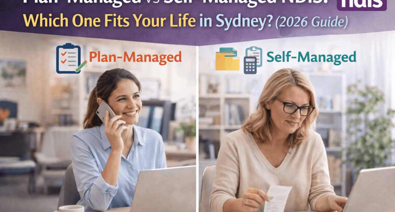 Plan-Managed vs Self-Managed NDIS: Which One Fits Your Life in Sydney?