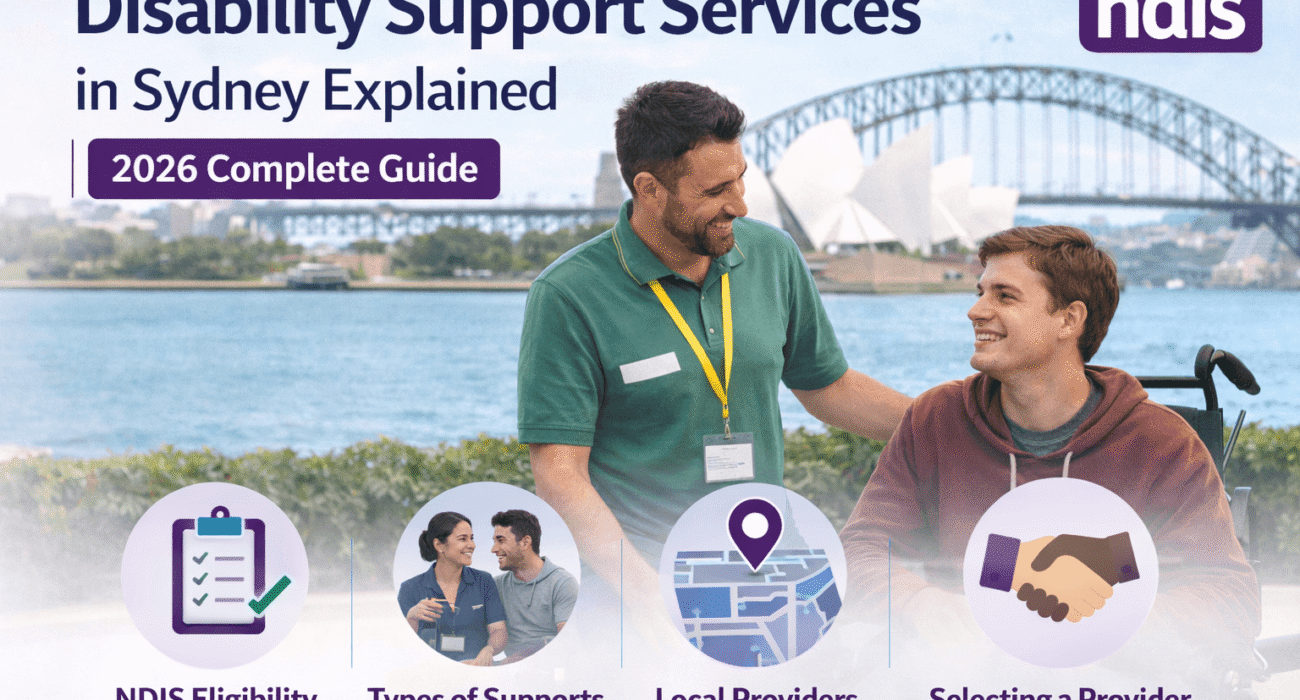 Disability Support Services in Sydney Explained (2026 Complete Guide)