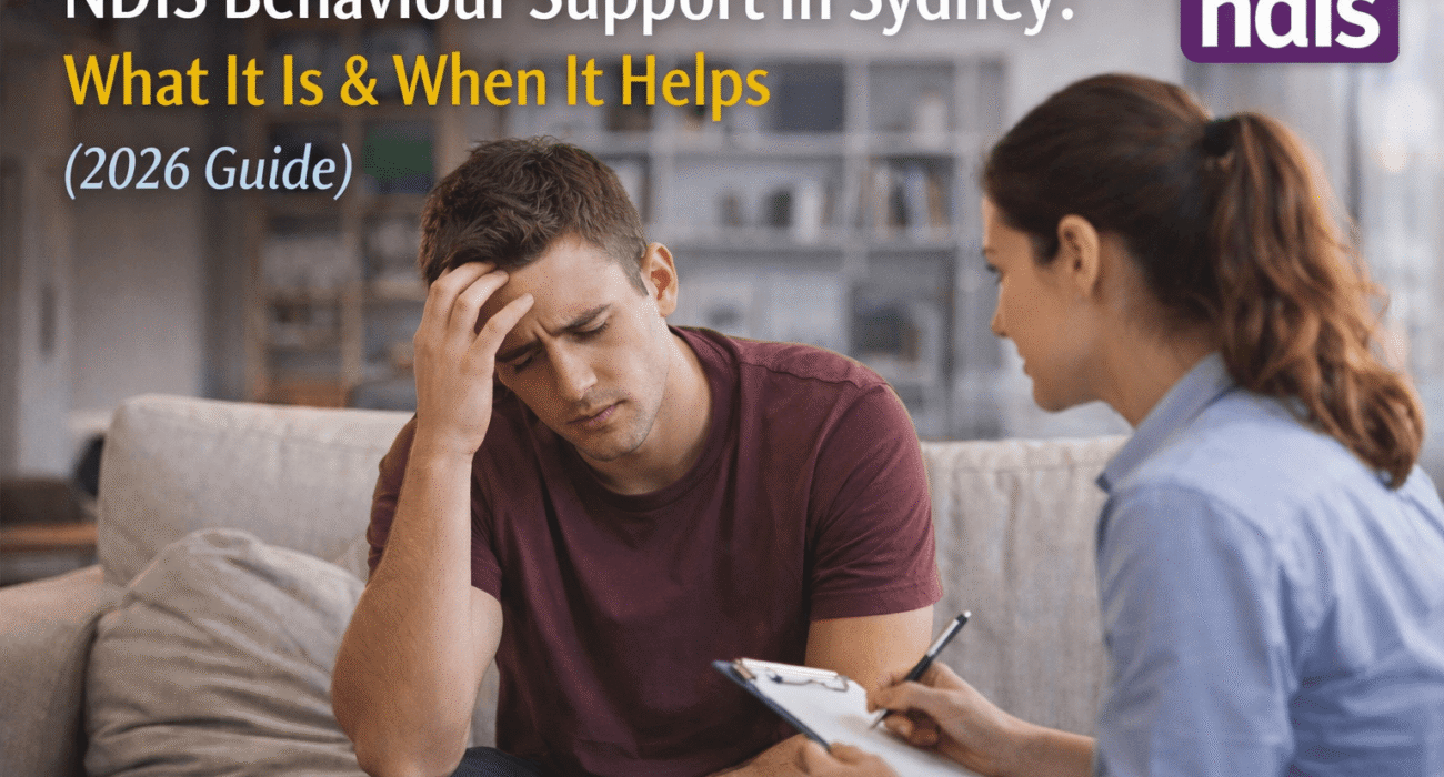 NDIS Behaviour Support in Sydney: What It Is & When It Helps (2026 Guide)