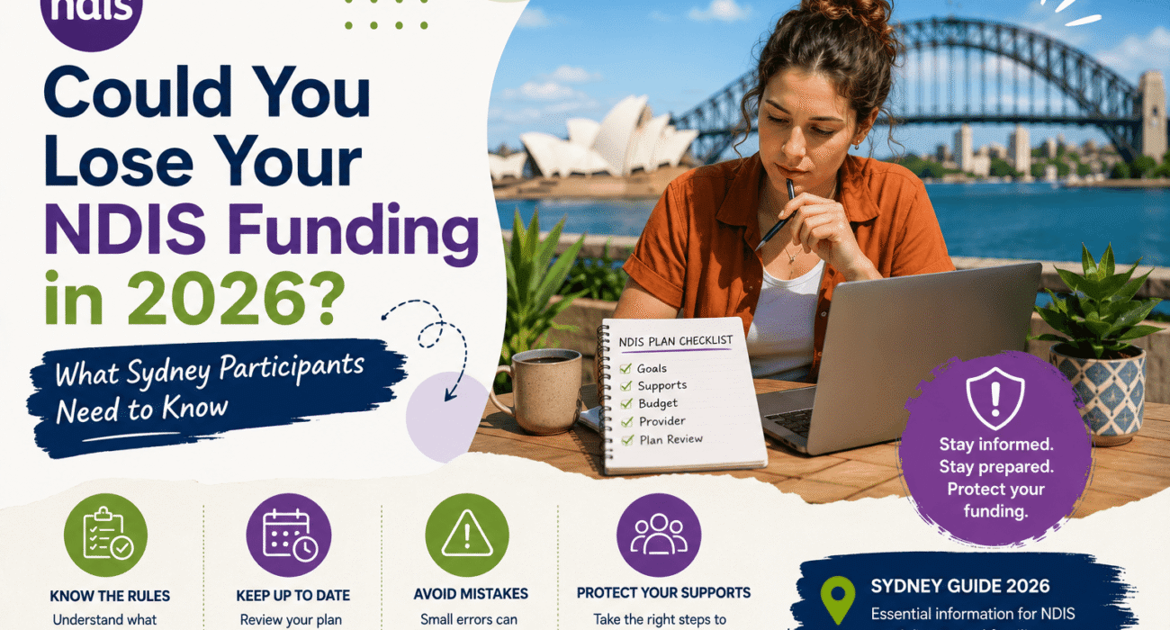 Could You Lose Your NDIS Funding in 2026? What Sydney Participants Need to Know