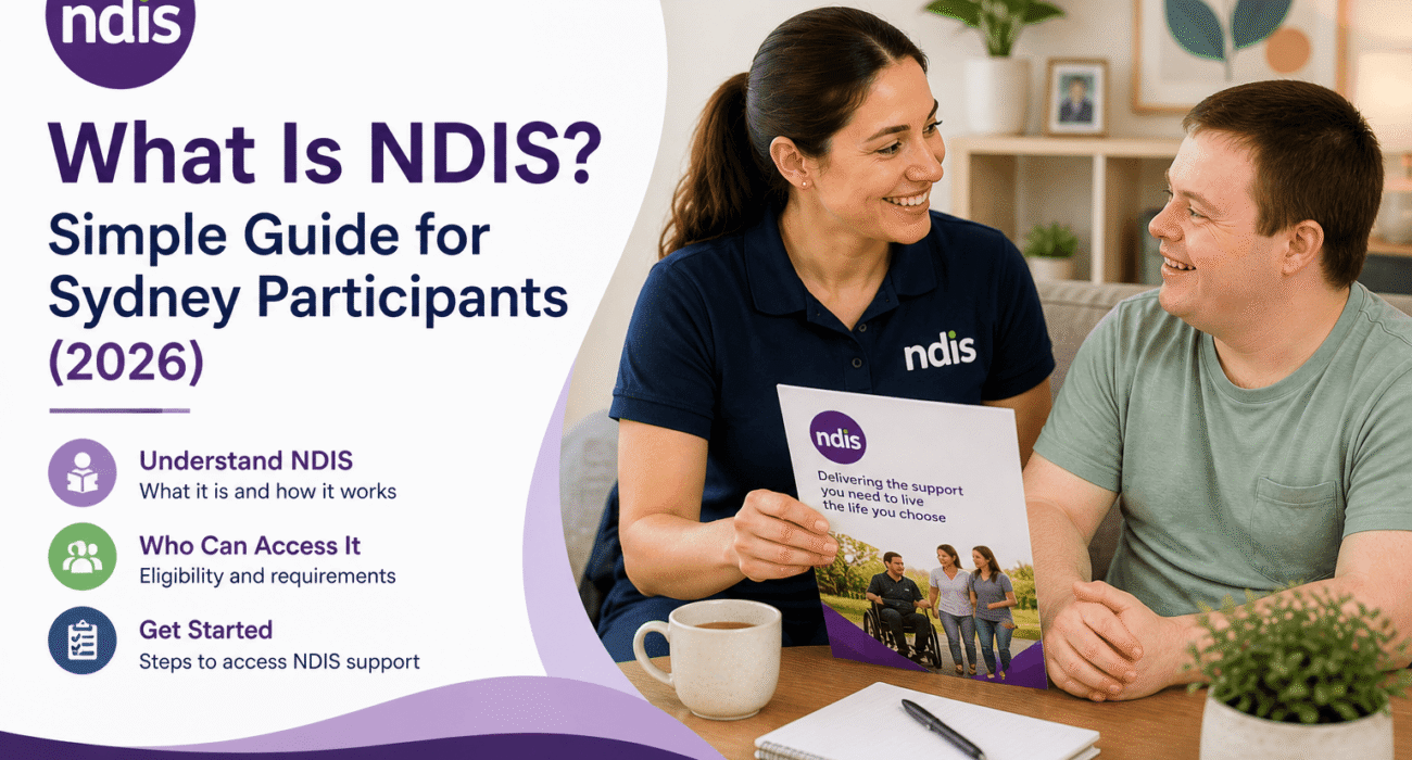 What Is NDIS? Simple Guide for Sydney Participants (2026)