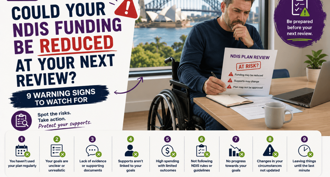 Could Your NDIS Funding Be Reduced at Your Next Review? 9 Warning Signs to Watch For