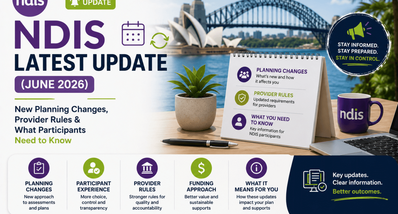 NDIS Latest Update (June 2026): New Planning Changes, Provider Rules & What Participants Need to Know