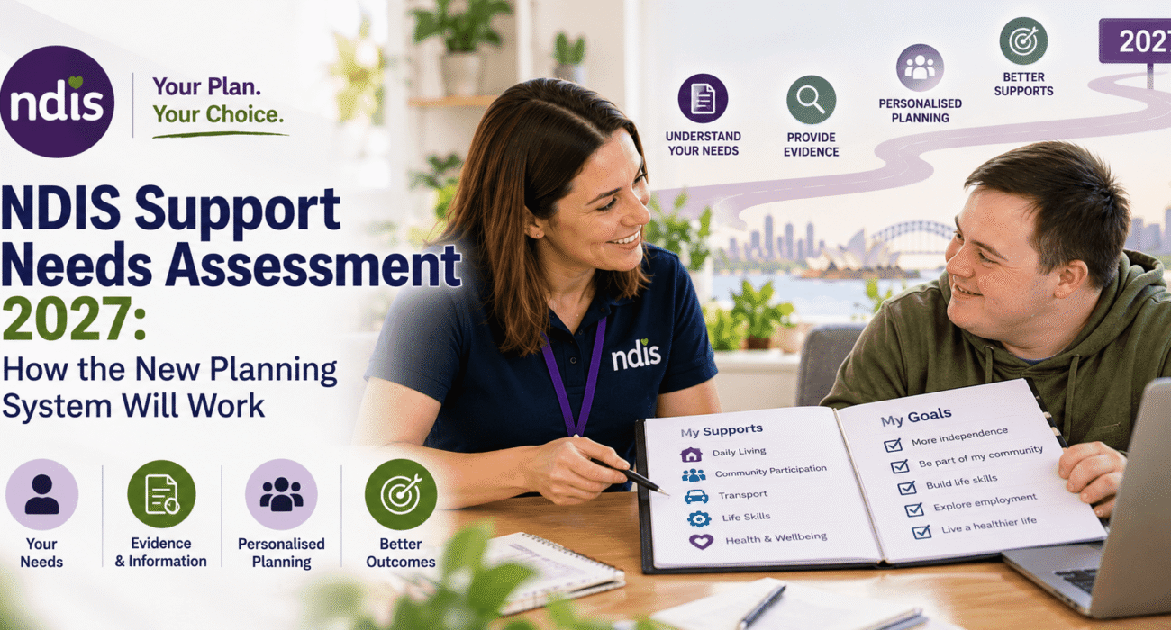 NDIS Support Needs Assessment 2027 and new NDIS planning system explained for participants